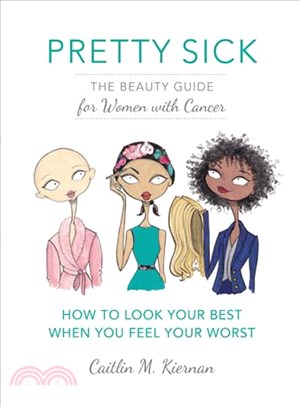 Pretty Sick ─ The Beauty Guide for Women With Cancer