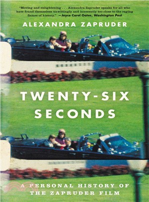 Twenty-Six Seconds ─ A Personal History of the Zapruder Film