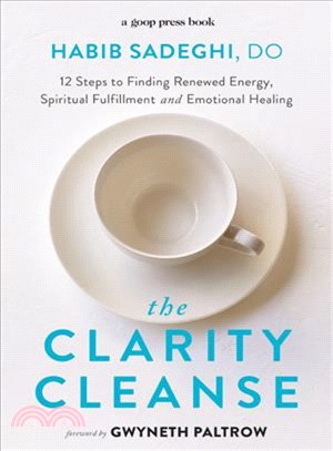 The Clarity Cleanse ─ 12 Steps to Finding Renewed Energy, Spiritual Fulfillment, and Emotional Healing