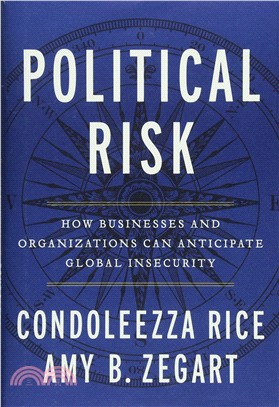 Political Risk ― How Businesses and Organizations Can Anticipate Global Insecurity