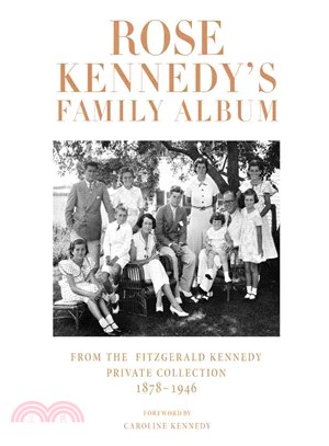 Rose Kennedy's Family Album ─ From the Fitzgerald Kennedy Private Collection, 1878-1946