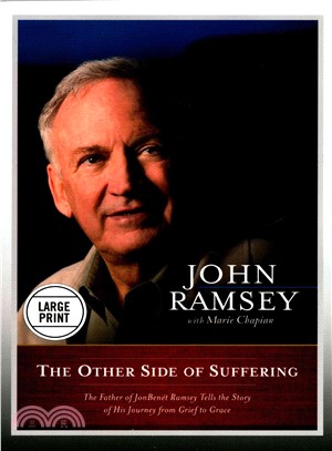 The Other Side of Suffering ― The Father of Jonbenet Ramsey Tells the Story of His Journey from Grief to Grace