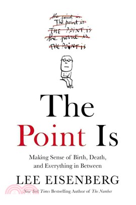 The point is :making sense of birth, death, and everything in between /