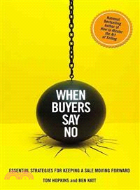 When Buyers Say No ─ Essential Strategies for Keeping a Sale Moving Forward