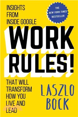 Work Rules! ― Insights from Inside Google That Will Transform How You Live and Lead