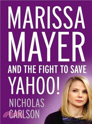 Marissa Mayer and the fight to save Yahoo! /