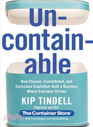 Uncontainable: How Passion, Commitment, and Conscious Capitalism Built a Business Where Everyone Thrives