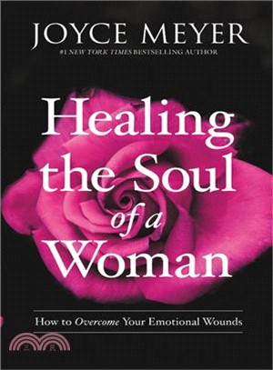 Healing the Soul of a Woman ― How to Overcome Your Emotional Wounds