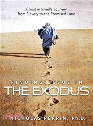 Finding Jesus in the Exodus ― Christ in Israel's Journey from Slavery to the Promised Land