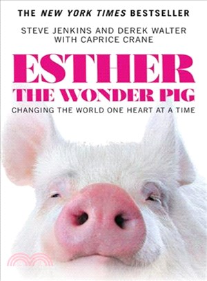 Esther the wonder pig :changing the world one heart at a time /