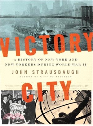 Victory City ― A History of New York and New Yorkers During World War II