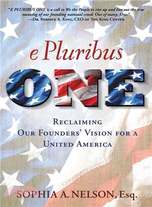 E Pluribus One ─ Reclaiming Our Founders' Vision for a United America