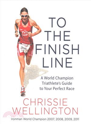 To the Finish Line ─ A World Champion Triathlete's Guide to Your Perfect Race