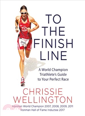 To the Finish Line ─ A World Champion Triathlete's Guide to Your Perfect Race