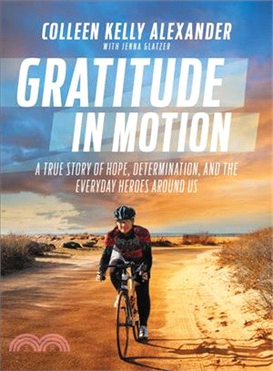 Gratitude in Motion ─ A True Story of Hope, Determination, and the Everyday Heroes Around Us