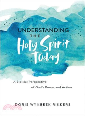 Understanding the Holy Spirit Today ― A Biblical Perspective of God's Power and Action
