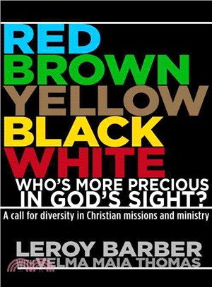 Red, Brown, Yellow, Black, White ─ Who's More Precious in God's Sight?: A Call for Diversity in Christian Missions and Ministry