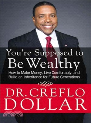 You're Supposed to Be Wealthy ― How to Make Money, Live Comfortably, and Build an Inheritance for Future Generations