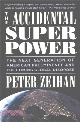 The Accidental Superpower ─ The Next Generation of American Preeminence and the Coming Global Disorder