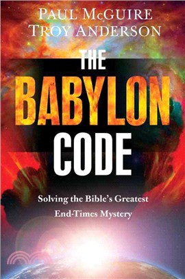 The Babylon Code :Solving the Bible's Greatest End-Times Mystery /