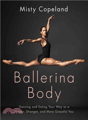 Ballerina body :dancing and eating your way to a leaner, stronger, and more graceful you /