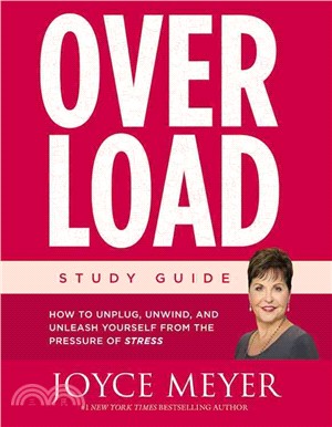 Overload Study Guide ─ How to Unplug, Unwind, and Unleash Yourself from the Pressure of Stress