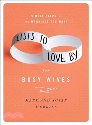 Lists to Love by for Busy Wives ─ Simple Steps to the Marriage You Want
