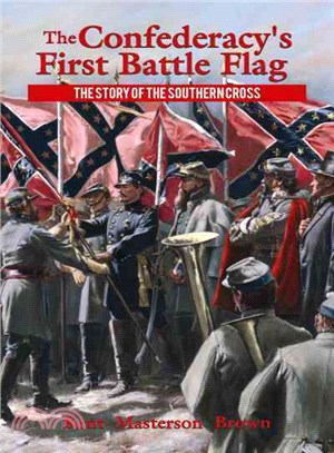 The Confederacy's First Battle Flag ─ The Story of the Southern Cross