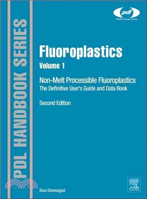 Fluoroplastics, Volume 1 ― Non-melt Processible Fluoropolymers - the Definitive User's Guide and Data Book