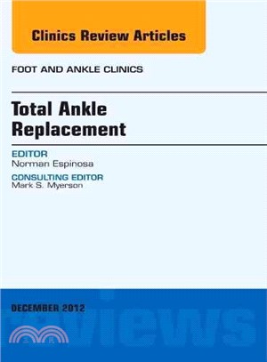 Total Ankle Replacement, an Issue of Foot and Ankle Clinics