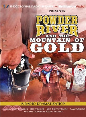 Powder River and the Mountain of Gold: A Radio Dramatization