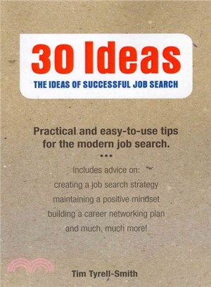 30 Ideas ― The Ideas of Successful Job Search; Practical and Easy-to-Use Tips for the Modern Job Search, Includes Advice on: Creating a Job Search Strategy, Main