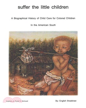 Suffer the Little Children ― A History of Orphanage Care for Colored Children in the American South