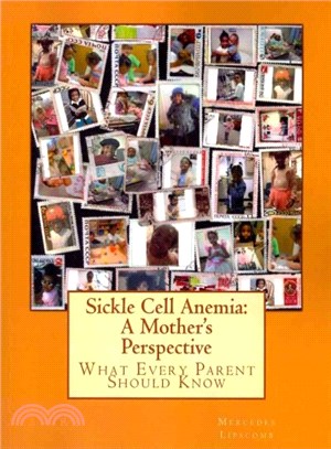 Sickle Cell Anemia ― A Mother's Perspective: What Every Parent Should Know