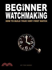 Beginner Watchmaking ― How to Build Your Very First Watch