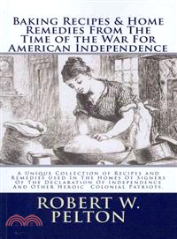 Baking Recipes & Home Remedies from the Time of the War for American Independence