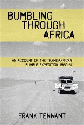 Bumbling Through Africa: An Account of the Trans-African Bumble Expedition 1960-61