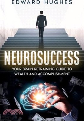 NeuroSuccess: Your Brain Retraining Guide to Wealth and Accomplishment