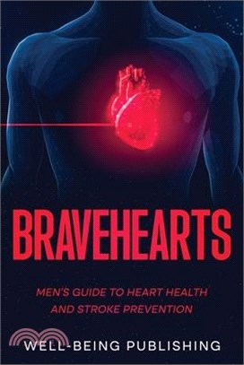 Bravehearts: Men's Guide to Heart Health and Stroke Prevention