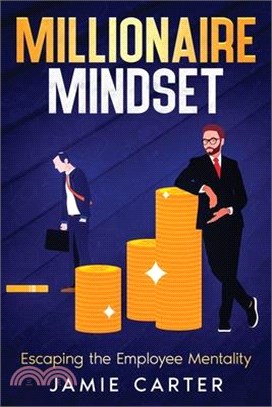 Millionaire Mindset: Escaping the Employee Mentality
