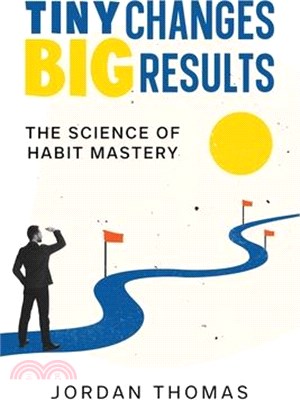 Tiny Changes, Big Results: The Science of Habit Mastery