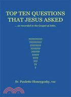 Top Ten Questions That Jesus Asked ─ As Recorded in the Gospel of John