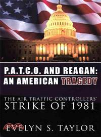 P.a.t.c.o. and Reagan ─ An American Tragedy: the Air Traffic Controllers' Strike of 1981