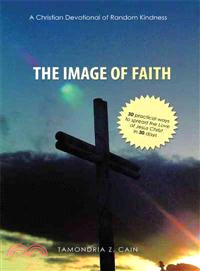 The Image of Faith ─ A Christian Devotional of Random Kindness: 30 Practical Ways to Spread the Love of Jesus Christ in 30 Days