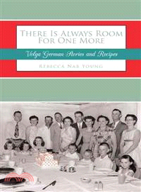 There Is Always Room for One More ─ Volga German Stories and Recipes