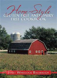 Home-Style Gluten Free and Dairy Free Cookbook