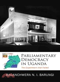 Parliamentary Democracy in Uganda ─ The Experiment That Failed