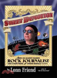 Sweet Demotion ─ How an Almost Famous Rock Journalist Lost Everything and Found Himself (Almost)