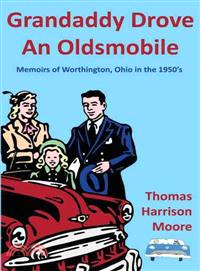 Grandaddy Drove an Oldsmobile ─ Memoirs of Worthington, Ohio in the 1950's