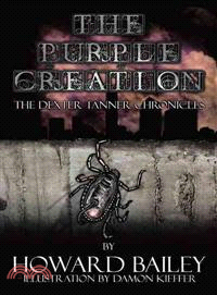 The Purple Creation ─ The Dexter Tanner Chronicles